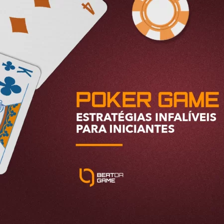Jogo de Poker – Estratégias Infalíveis para Iniciantes