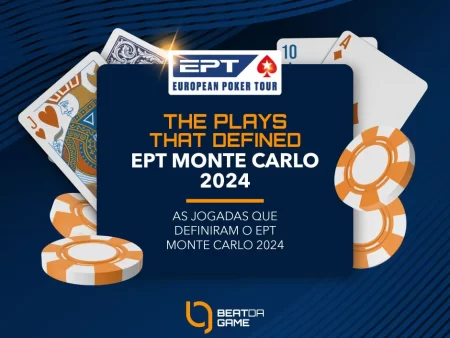 As jogadas que definiram o EPT Monte Carlo 2024