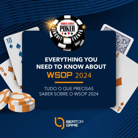 Tudo o que precisas saber sobre o WSOP 2024