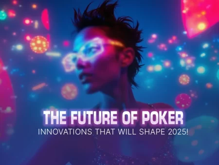 Poker and Technology: Innovations That Will Shape 2025