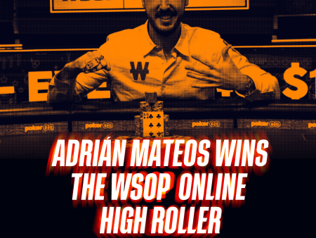 🔥 Adrián Mateos conquista o High Roller online da WSOP