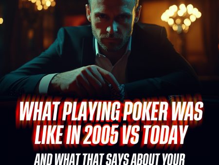 💻 What Playing Poker Was Like in 2005 vs Today