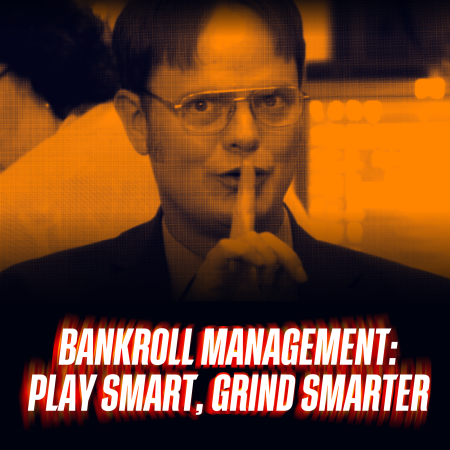 Bankroll Management: Play Smart, Grind Smarter