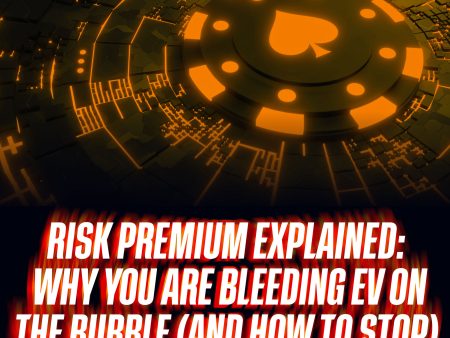 Risk Premium Explained: Why You Are Bleeding EV on the Bubble (And How to Stop)