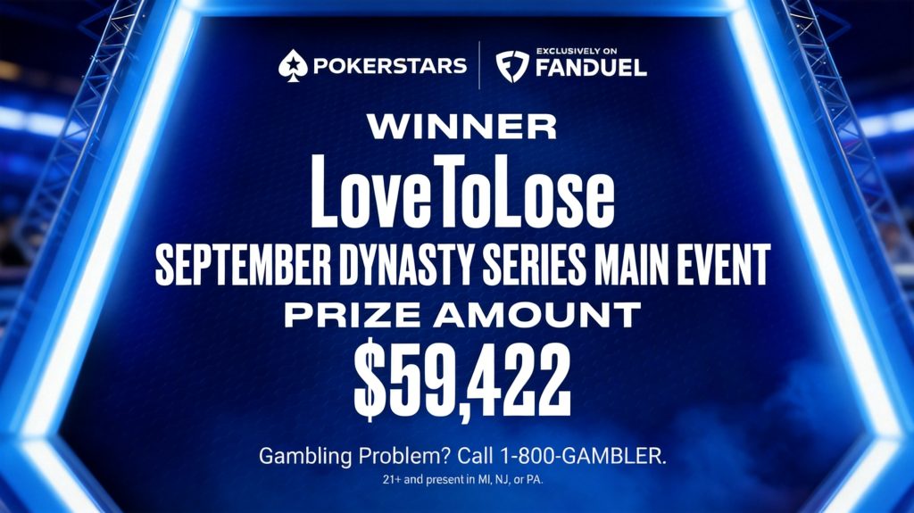 LoveToLose and Mamalega Capture September Dynasty Main Event Titles on PokerStars FanDuel